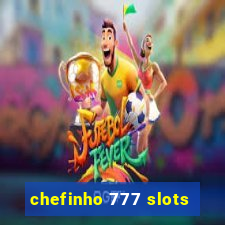 chefinho 777 slots